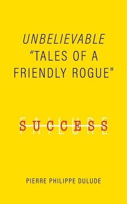 Unbelievable Tales of a Friendly Rogue Pierre Philippe Dulude Taschenbuch 2020