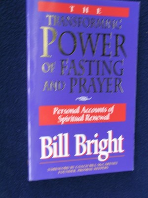 The Transforming Power of Fasting and Prayer: Personal Accounts of Spiritual...