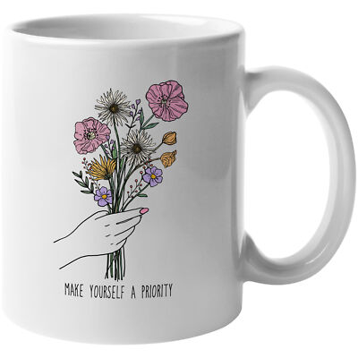 Coffee Mug, Make Yourself a Priority Quote with a Hand Holding Flowers Art