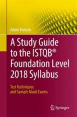 Study Guide to the ISTQB Foundation Level 2018 Syllabus : Test Techniques and...