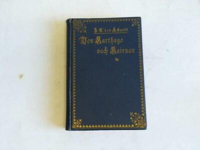 Eckardt, J.C. von: Von Carthago bis Kairuan. Bilder aus dem orientalischen ...