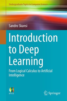 Introduction to Deep Learning: From Logical Calculus to Artificial Intellige...