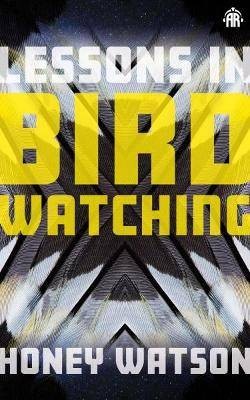 Lessons in Birdwatching, Honey Watson,  Paperback