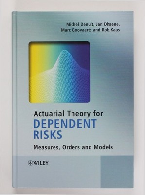 Actuarial Theory for Dependent Risks: Measures, Orders and Models Denuit, Michel