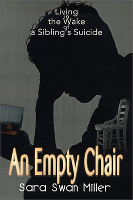 An Empty Chair : Living in the Wake of a Sibling's Suicide Sara S
