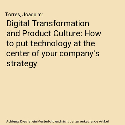 Digital Transformation and Product Culture: How to put technology at the center 
