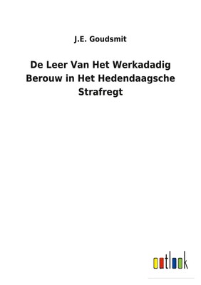 J. E. Goudsmit | De Leer Van Het Werkadadig Berouw in Het Hedendaagsche...