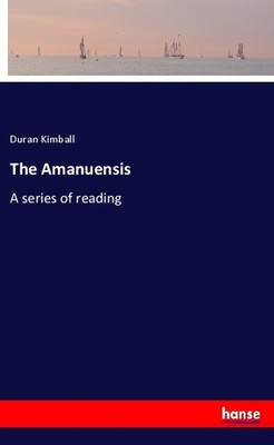 The Amanuensis Duran Kimball