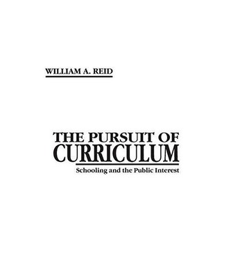 The Pursuit of Curriculum: Schooling and the Public Interest, William Arbuckle R