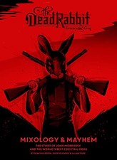Image of The Dead Rabbit Mixology & Mayhem: The Story of John Morrissey and the World's B