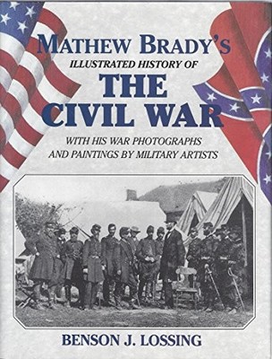 Mathew Brady's Illustrated History ..., Lossing, Benson