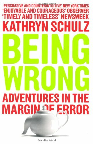 Being Wrong: Adventures in the Margin of Error: The Meaning of Error in an Age