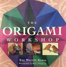 THE ORIGAMI WORKSHOP By Gay Merrill Gross *Excellent Condition*
