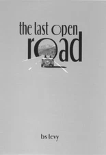 The Last Open Road by Levy, B. S.; Levy, Burt S.