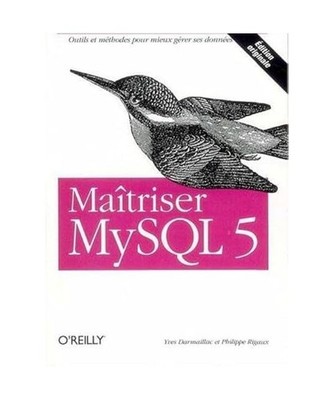O'REILLY MAITRISER MYSQL 5 [Editions O'Reilly], DARMAILLAC RIGAUX