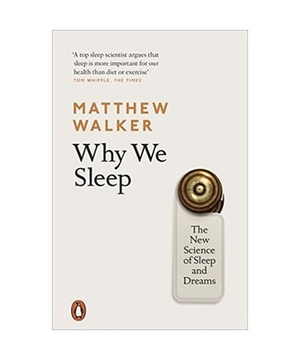 Why We Sleep: The New Science of Sleep and Dreams: The New Science of Sleep and 