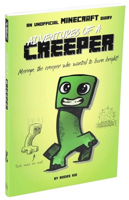 Adventures of a Creeper: An Unofficial Minecraft Diary (1) (Unoff