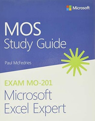 MOS Study Guide for Microsoft Excel Expert Exam MO-201 by McFedries, Paul