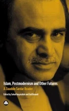 Islam, Postmodernism and Other Futures: A Ziauddin Sardar Reader, Boxwell, Gail,