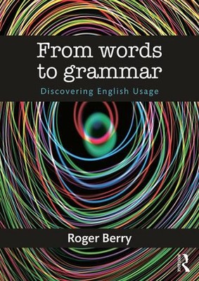 From Words to Grammar: Discovering English Usage by Roger Berry (English) Paperb