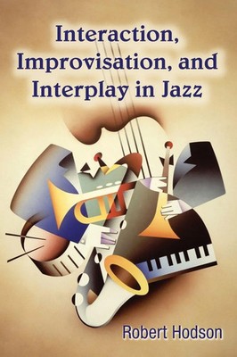 Interaction, Improvisation, and Interplay in Jazz | Robert Hodson | Taschenbuch