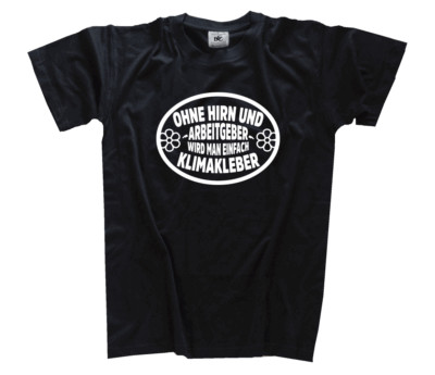 Ohne Hirn und Arbeitgeber-Klimakleber Klimajugend Klimawandel Terror T-Shirt