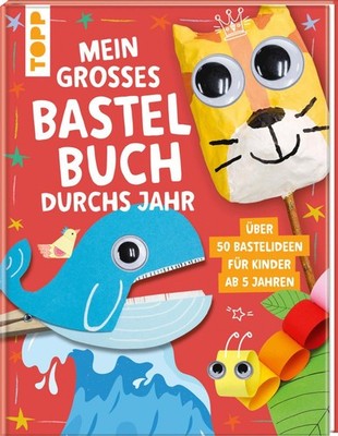 Mein großes Bastelbuch durchs Jahr Frechverlag