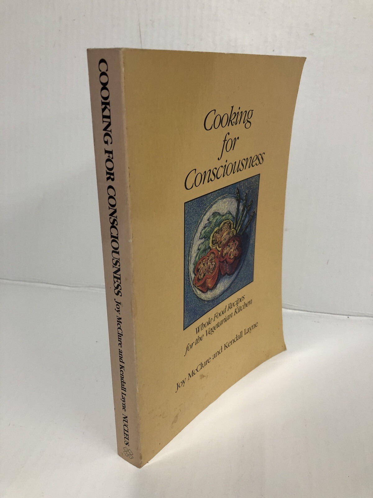 Cooking for Consciousness: Whole Food Recipes for the Vegetarian Kitchen by...