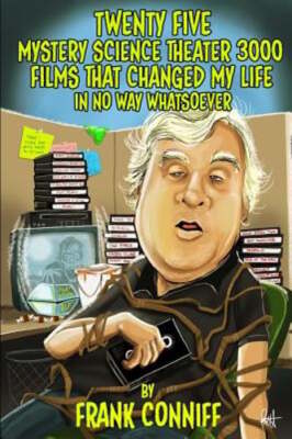 Twenty Five Mystery Science Theater 3000 Films That Changed My Life In No Way