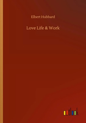 Elbert Hubbard | Love Life & Work | Taschenbuch | Englisch (2020) | 64 S.