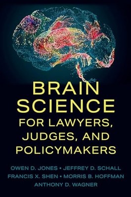 Brain Science for Lawyers, Judges, and Policymakers by Owen D. Jones NEW