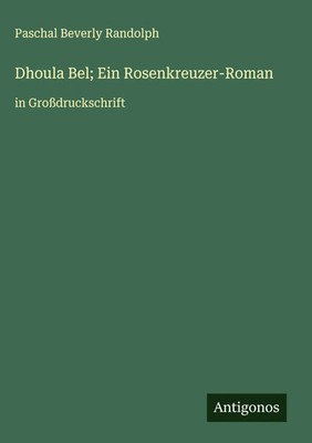 Paschal Beverly Randolph | Dhoula Bel; Ein Rosenkreuzer-Roman | Buch | Deutsch