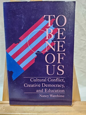 To Be One of Us (Cultural Conflict Creative Democracy and Education) Warehime