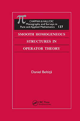 Smooth Homogeneous Structures in Operator Theory -  NEW Daniel Beltita 2019