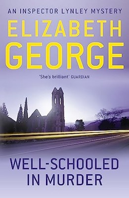 Well-Schooled in Murder: An Inspector Lynley Novel: 3. George 9781444738285*#