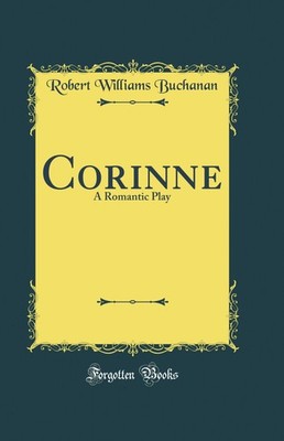 Corinne: A Romantic Play (Classic Reprint)