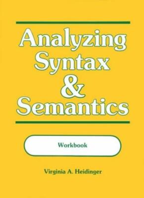 Analyzing Syntax and Semantics Workbook, Heidinger 9780913580929 New+=