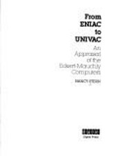 From ENIAC to UNIVAC : An Appraisal of the Eckert-Mauchy Computer