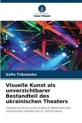 Visuelle Kunst als unverzichtbarer Bestandteil des ukrainischen Theaters by Sofi