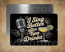 I sing better after two drinks KARAOKE music 8 x 12" metal sign Made in USA