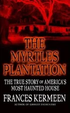 The Myrtles Plantation: The True Story of America's Most Haunted House - GOOD