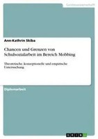 Chancen Und Grenzen Von Schulsozialarbeit Im Bereich Mobbing Ann-Kathrin Skiba