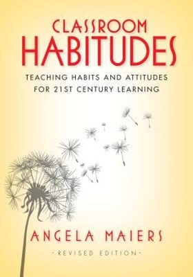 Classroom Habitudes: Teaching Learning Habits and Attitudes in 21st Century