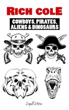 Cowboy, Pirates, Aliens  Dinosaurs Cowboys Pirates Aliens 