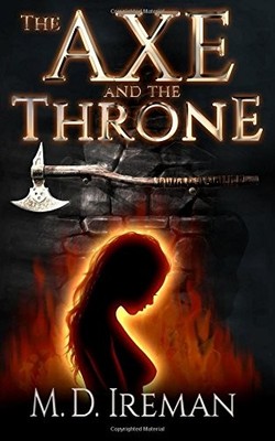 The Axe and the Throne: Volume 1 (Bounds of Redemption),M. D.  .