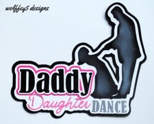 DADDY DAUGHTER DANCE TITLE premade paper piecing scrapbook diecut piece 3d PAGE