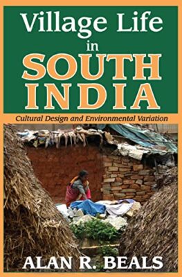 Village Life in South India: Cultural Design and Environmental Variation by ...