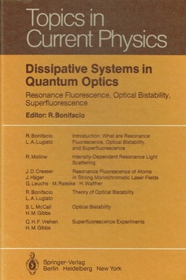 - Dissipative Systems in Quantum Optics: Resonance Fluorescence, Optical Bistabi