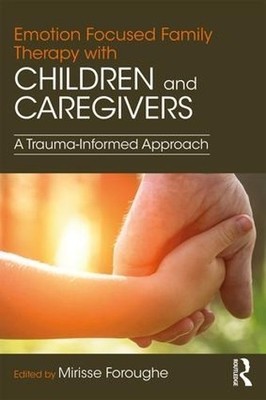 Mirisse Forough Emotion Focused Family Therapy with Children and C (Taschenbuch)