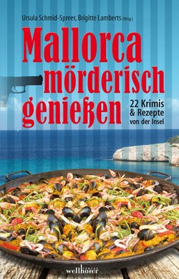 Mallorca mörderisch genießen | 22 Krimis & Rezepte | Kai Riedemann (u. a.)